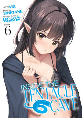 Inside the Tentacle Cave (Manga) Vol. 6 Paperback by Umetane; Illustrated by Abi; Character Designs by Fufukuro and Tsukineko