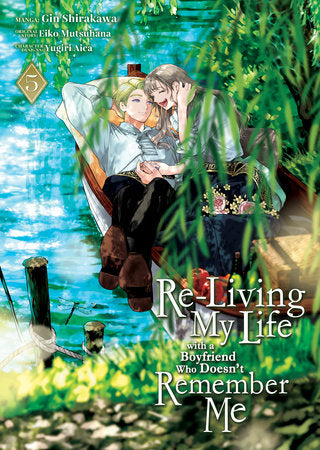 Re-Living My Life with a Boyfriend Who Doesn't Remember Me (Manga) Vol. 5 Paperback by Eiko Mutsuhana; Illustrated by Gin Shirakawa; Character Designs by Yugiri Aica