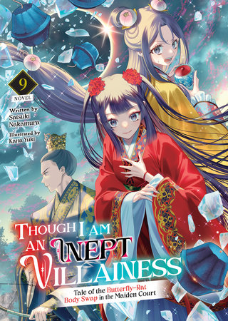Though I Am an Inept Villainess: Tale of the Butterfly-Rat Body Swap in the Maiden Court (Light Novel) Vol. 9 Paperback by Satsuki Nakamura; Illustrated by Kana Yuki