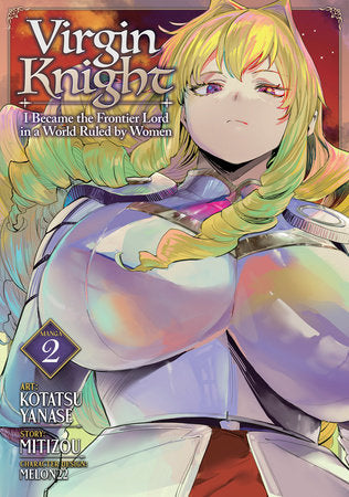 Virgin Knight: I Became the Frontier Lord in a World Ruled by Women (Manga) Vol. 2 Paperback by Mitizou; Illustrated by Kotatsu Yanase; Character Designs by MELON22