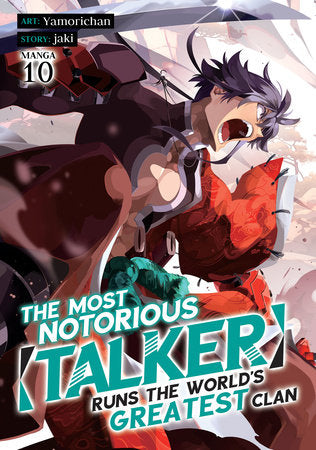 The Most Notorious "Talker" Runs the World's Greatest Clan (Manga) Vol. 10 Paperback by Jaki; Illustrated by Yamorichan