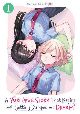 A Yuri Love Story That Begins with Getting Dumped in a Dream Vol. 1 Paperback by Hijiki