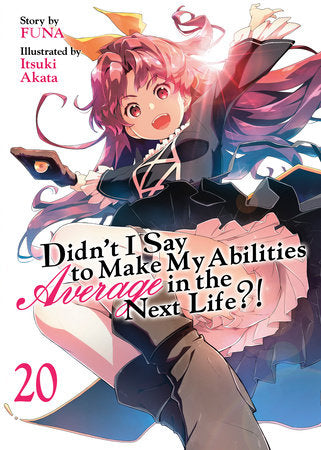 Didn't I Say to Make My Abilities Average in the Next Life?! (Light Novel) Vol. 20 Paperback by FUNA; Illustrated by Itsuki Akata