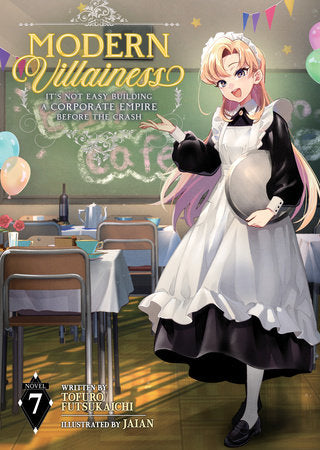 Modern Villainess: It's Not Easy Building a Corporate Empire Before the Crash (Light Novel) Vol. 7 Paperback by Tofuro Futsukaichi; Illustrated by KEI