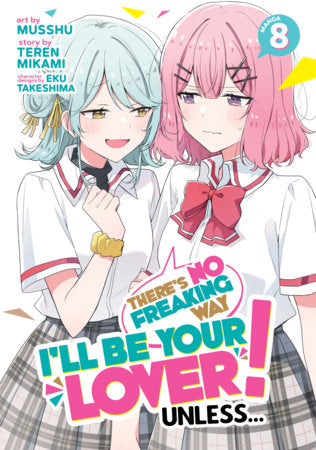 There's No Freaking Way I'll be Your Lover! Unless... (Manga) Vol. 8 Paperback by Teren Mikami; Illustrated by Musshu; Character Designs by Eku Takeshima
