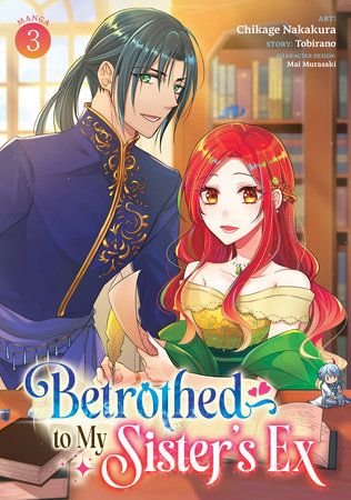 Betrothed to My Sister's Ex (Manga) Vol. 3 Paperback by Tobirano; Illustrated by Chikage Nakakura; Character Designs by Mai Murasaki