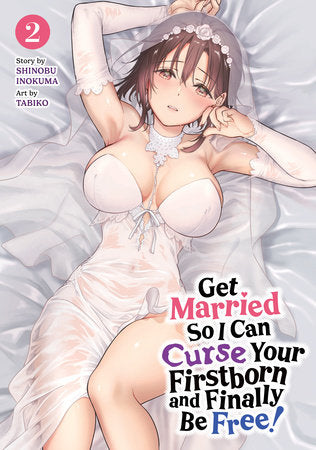 Get Married So I Can Curse Your Firstborn and Finally Be Free! Vol. 2 Paperback by Shinobu Inokuma; Illustrated by Tabiko