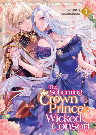 The Scheming Crown Prince's Wicked Consort (Manga) Vol. 1 Paperback by Subaru Kayano; Illustrated by Seikan