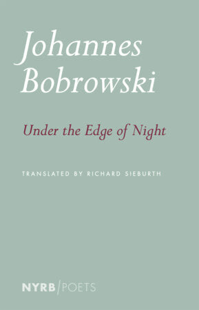 Under the Edge of Night Paperback by Johannes Bobrowski, translated from the German by Richard Sieburth