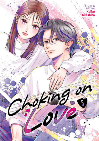 Choking on Love Vol. 5 Paperback by Keiko Iwashita
