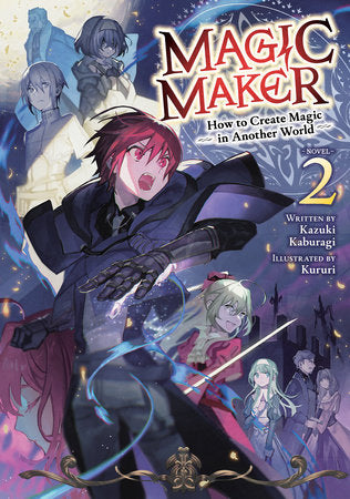 Magic Maker: How to Create Magic in Another World (Light Novel) Vol. 2 Paperback by Kazuki Kaburagi; Illustrated by Kururi