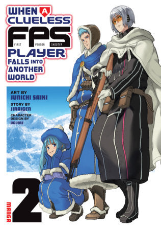 When a Clueless First-Person Shooter Player Falls into Another World (Manga) Vol. 2 Paperback by Jiraigen; Illustrated by Junichi Saiki; Character Designs by Ugume