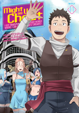 Might as Well Cheat: I Got Transported to Another World Where I Can Live My Wildest Dreams! (Manga) Vol. 11 Paperback by Munmun; Illustrated by Butcha-U; Character Designs by Kei Mizuryu