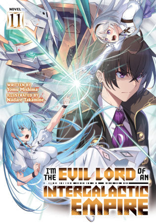 I'm the Evil Lord of an Intergalactic Empire! (Light Novel) Vol. 11 Paperback by Yomu Mishima; Illustrated by Nadare Takamine