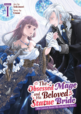 The Obsessed Mage and His Beloved Statue Bride: She Cannot Resist His Seductive Voice (Manga) Vol. 1 Paperback by Crane; Illustrated by Sekimori