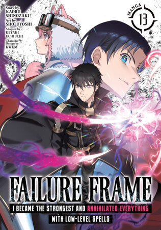 Failure Frame: I Became the Strongest and Annihilated Everything With Low-Level Spells (Manga) Vol. 13 Paperback by Kaoru Shinozaki; Illustrated by Sho Uyoshi; Adapted by Keyaki Uchiuchi; Character Designs by KWKM