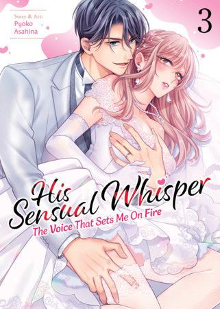 His Sensual Whisper: The Voice That Sets Me On Fire Vol. 3 Paperback by Pyoko Asahina