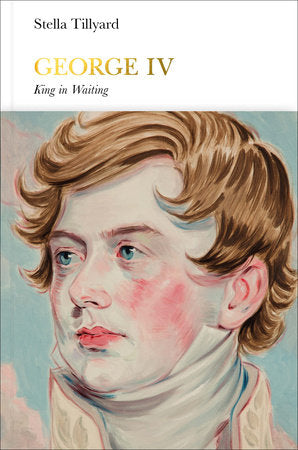 George IV (Penguin Monarchs) Hardcover by Stella Tillyard