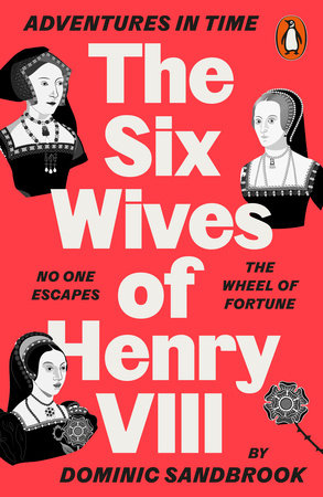 Adventures in Time: The Six Wives of Henry VIII Paperback by Dominic Sandbrook