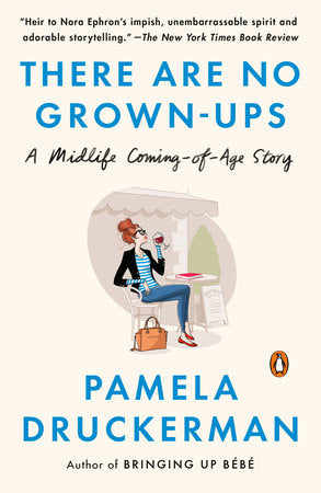 There Are No Grown-ups Paperback by Pamela Druckerman