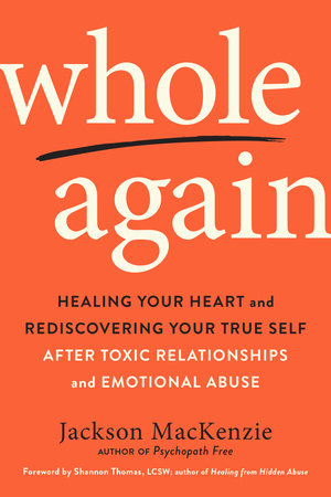 Whole Again Paperback by Jackson MacKenzie; Foreword by Shannon Thomas, LCSW