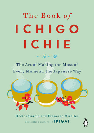 The Book of Ichigo Ichie Hardcover by Héctor García and Francesc Miralles