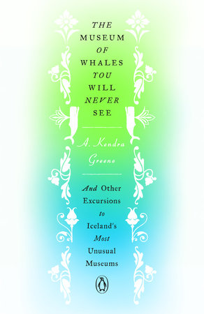 The Museum of Whales You Will Never See Hardcover by A. Kendra Greene