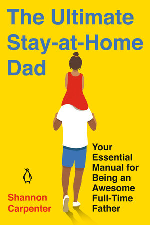 The Ultimate Stay-at-Home Dad Paperback by Shannon Carpenter