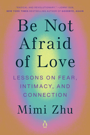 Be Not Afraid of Love Paperback by Mimi Zhu