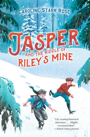 Jasper and the Riddle of Riley's Mine Paperback by Caroline Starr Rose
