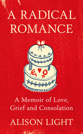 A Radical Romance Hardcover by Alison Light