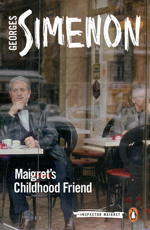 Maigret's Childhood Friend Paperback by Georges Simenon; Translated by Shaun Whiteside