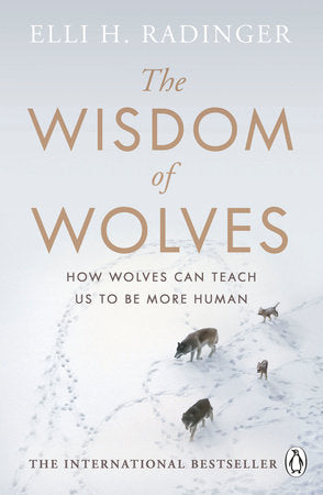 The Wisdom of Wolves Paperback by Elli H. Radinger