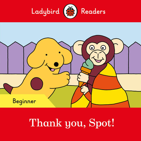 Thank you, Spot! - Ladybird Readers Beginner Level Paperback by Ladybird
