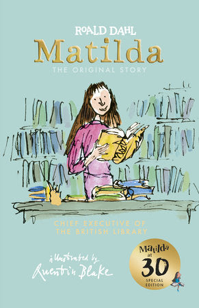 Matilda at 30: Chief Executive of the British Library Hardcover by Roald Dahl; Illustrated by Quentin Blake