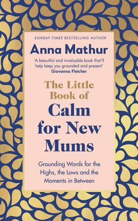 The Little Book of Calm for New Mums Hardcover by Anna Mathur