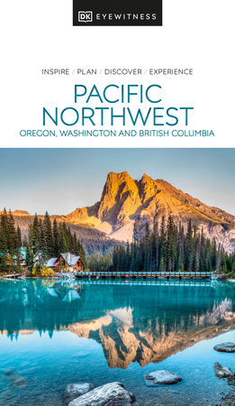 DK Eyewitness Pacific Northwest Paperback by DK Eyewitness