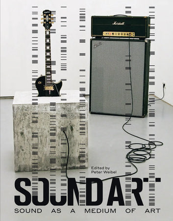 Sound Art Hardcover by edited by Peter Weibel