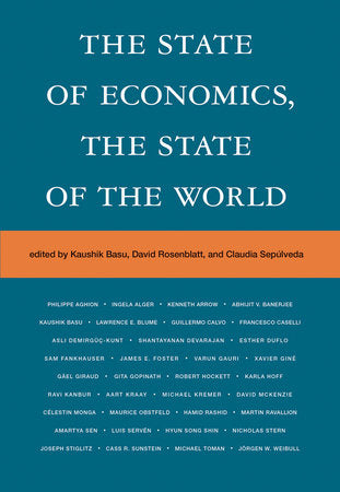 The State of Economics, the State of the World Hardcover by edited by Kaushik Basu, David Rosenblatt, and Claudia Sepúlveda