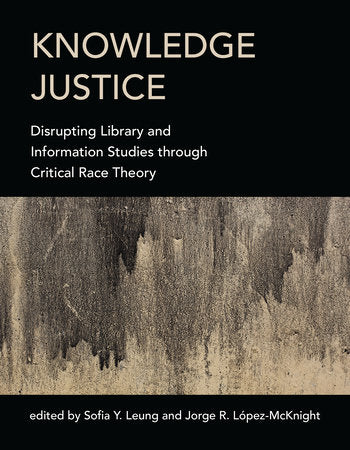 Knowledge Justice Paperback by edited by Sofia Y. Leung and Jorge R. López-McKnight and