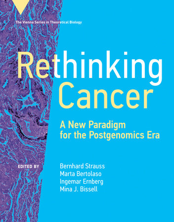 Rethinking Cancer Hardcover by edited by Bernhard Strauss, Marta Bertolaso, Ingemar Ernberg, and Mina J. Bissell