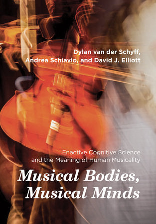 Musical Bodies, Musical Minds Paperback by Dylan van der Schyff, Andrea Schiavio, and David J. Elliott