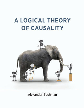 A Logical Theory of Causality Paperback by Alexander Bochman