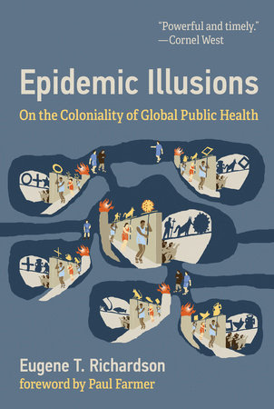 Epidemic Illusions Paperback by Eugene T Richardson; foreword by Paul Farmer
