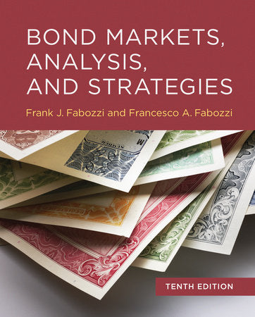 Bond Markets, Analysis, and Strategies, tenth edition Hardcover by Frank J. Fabozzi and Francesco A. Fabozzi