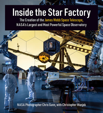 Inside the Star Factory Hardcover by NASA Photographer Chris Gunn, with Chris Wanjek