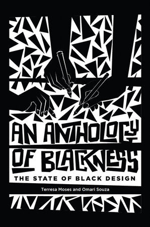 An Anthology of Blackness Hardcover by edited by Terresa Moses and Omari Souza; foreword by Elizabeth (Dori) Tunstall