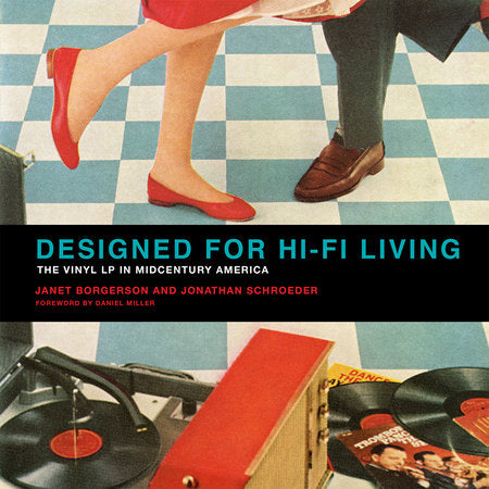 Designed for Hi-Fi Living Paperback by Janet Borgerson and Jonathan Schroeder; foreword by Daniel Miller