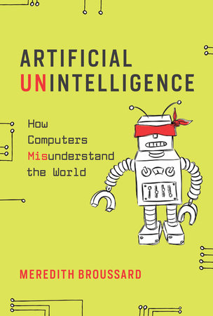 Artificial Unintelligence Paperback by Meredith Broussard