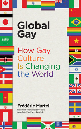 Global Gay Paperback by Frédéric Martel; foreword by Michael Bronski and Patsy Baudoin